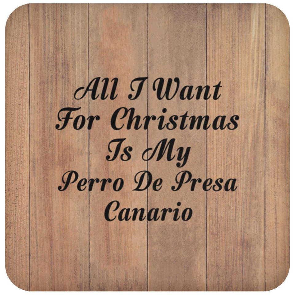 All I Want For Christmas Is My Perro De Presa Canario - Drink Coaster C
