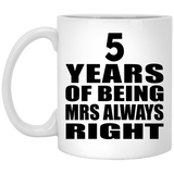 5th Anniversary 5 Years of Being Mrs Always Right - 11oz Coffee Mug