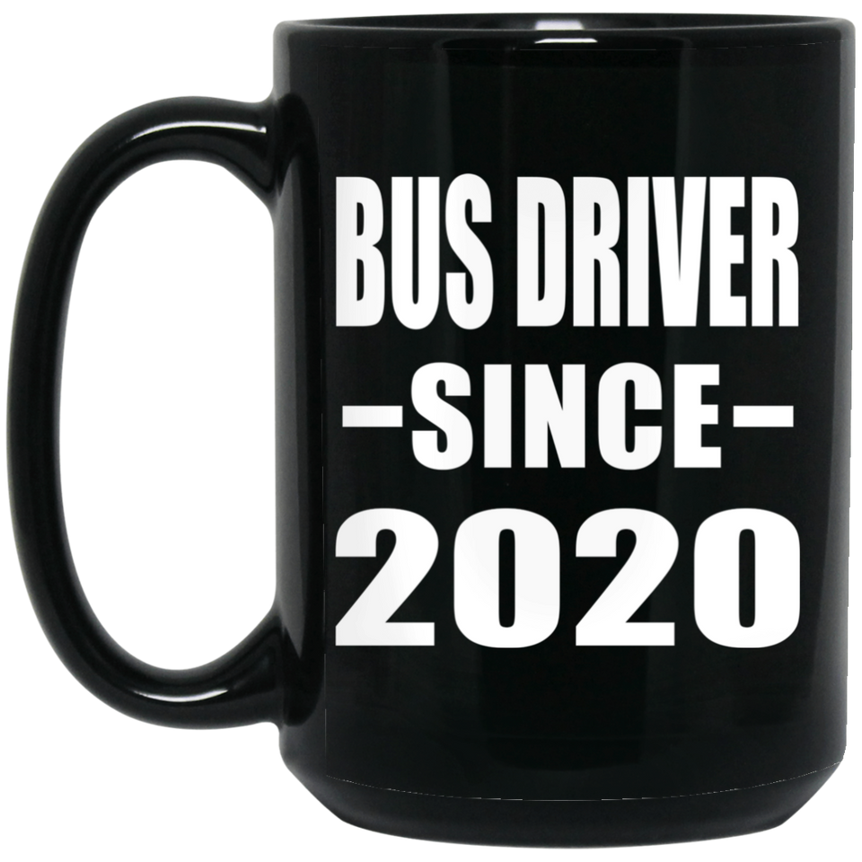 Bus Driver Since 2020 - 15oz Coffee Mug Black