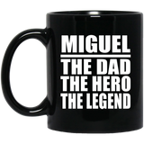 Miguel The Dad The Hero The Legend - 11 Oz Coffee Mug Black
