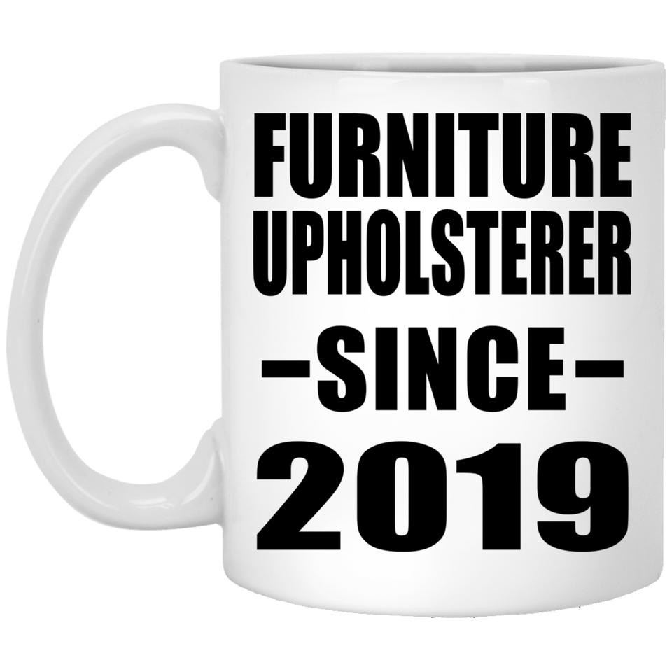 Furniture Upholsterer Since 2019 - 11oz Coffee Mug
