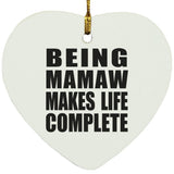 Being Mamaw Makes Life Complete - Heart Ornament