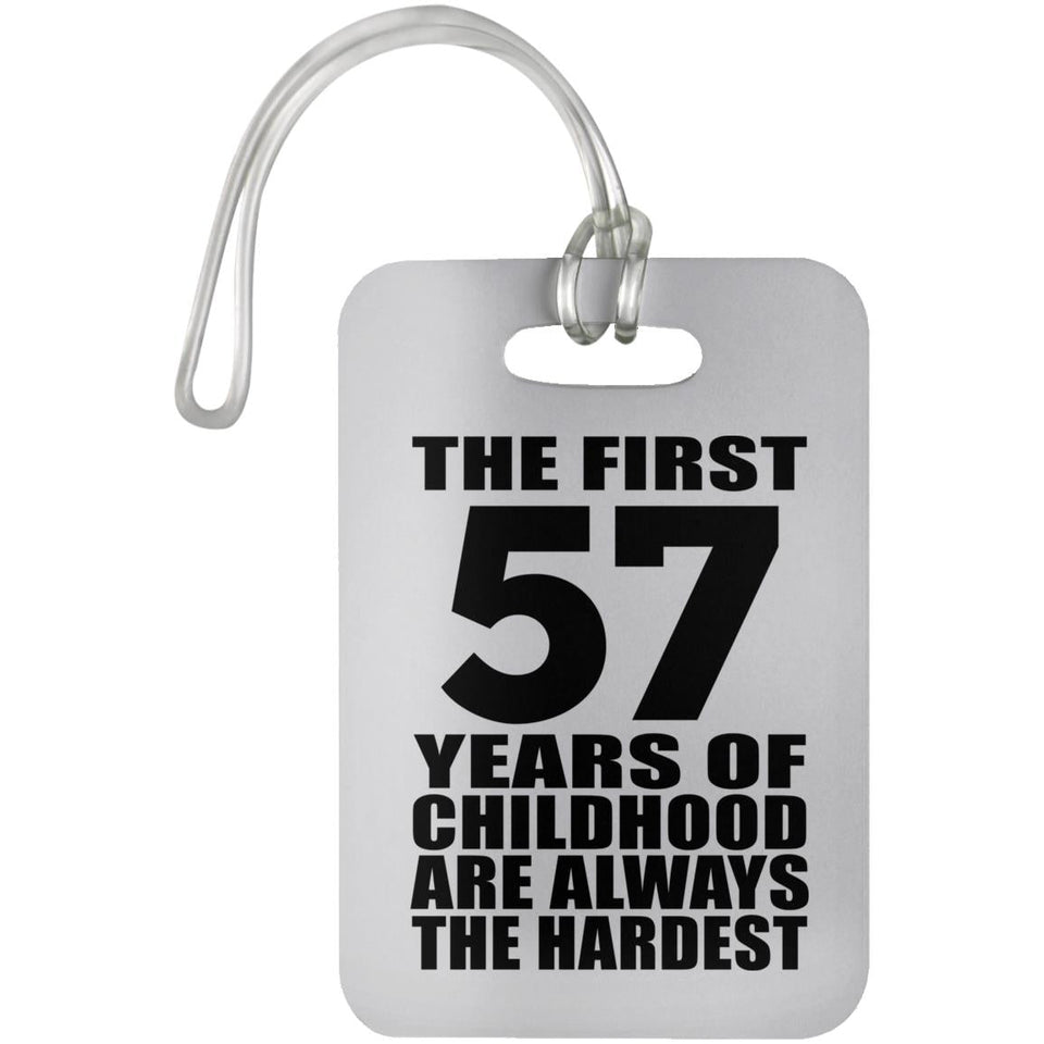 57th Birthday First 57 Years of Childhood Are The Hardest - Luggage Bag Tag