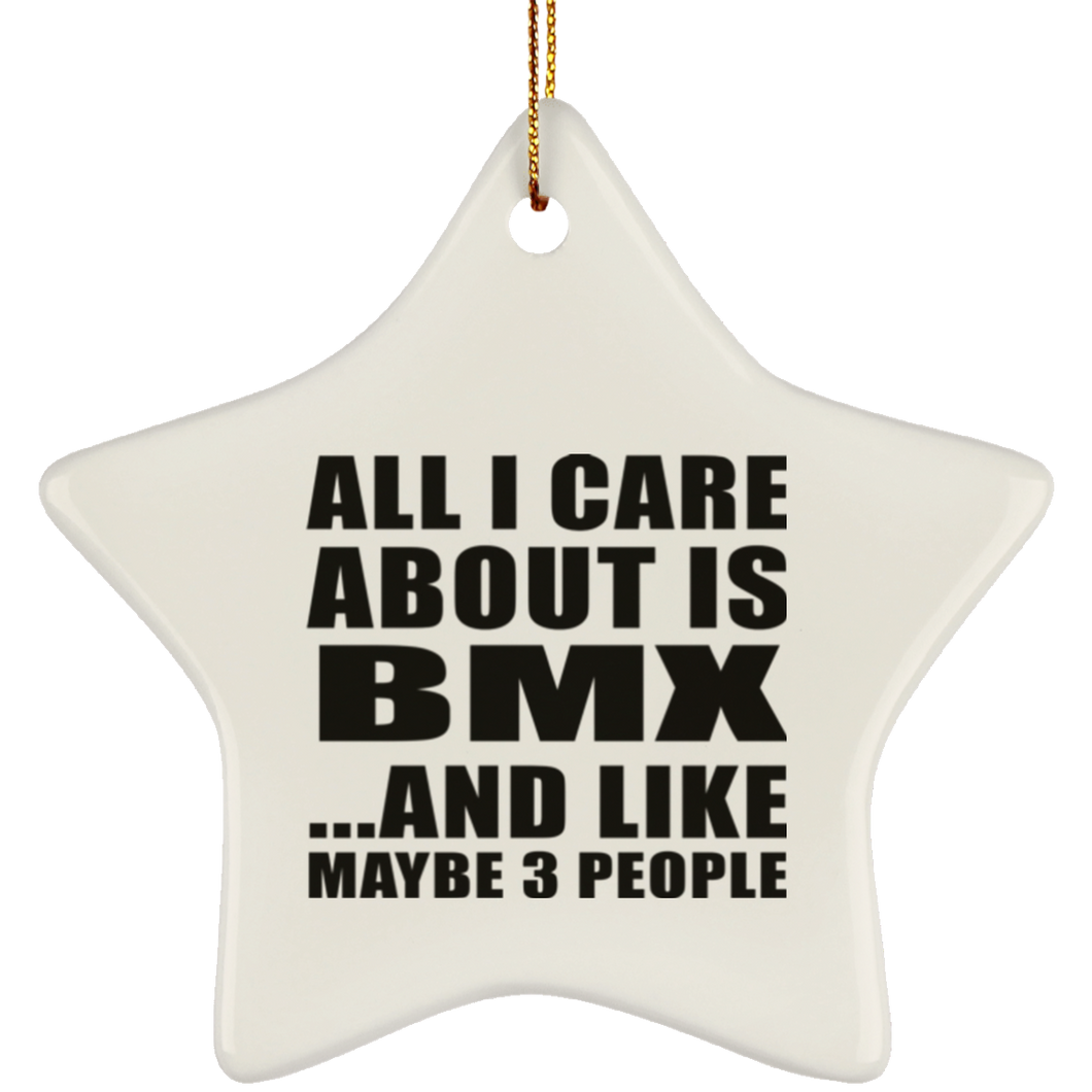 All I Care About Is BMX - Star Ornament