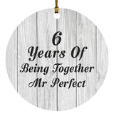 6th Anniversary 6 Years Of Being Mr Perfect - Circle Ornament F