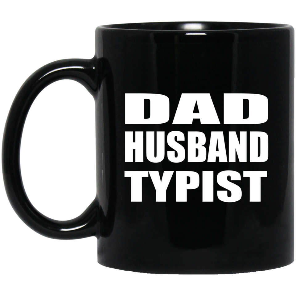Dad Husband Typist - 11oz Coffee Mug Black