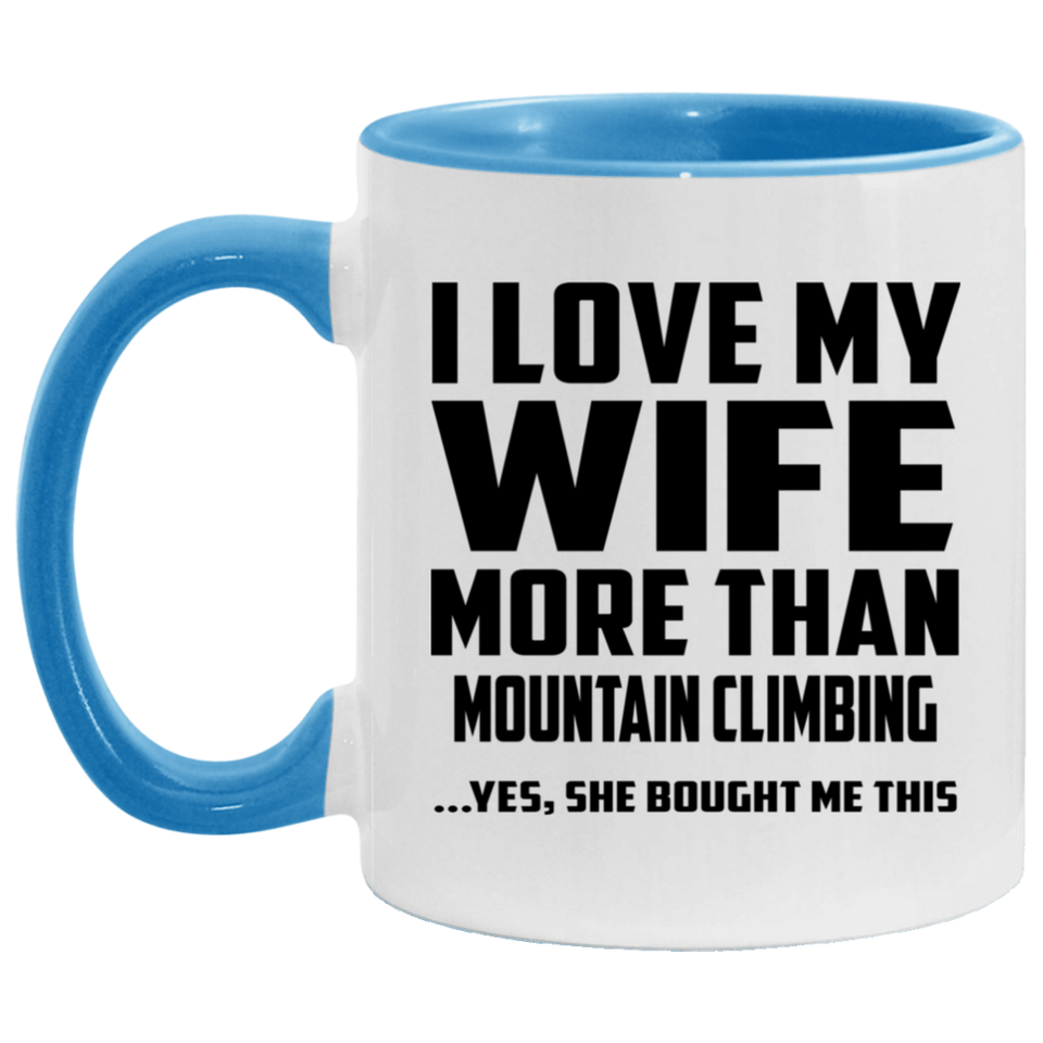 I Love My Wife More Than Mountain Climbing - 11oz Accent Mug Blue