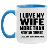I Love My Wife More Than Mountain Climbing - 11oz Accent Mug Blue
