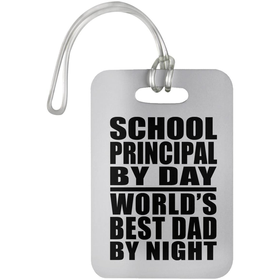 School Principal By Day World's Best Dad By Night - Luggage Bag Tag