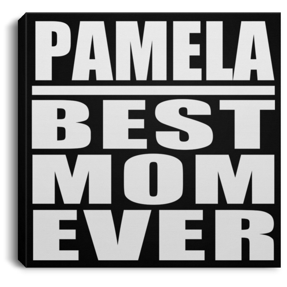 Pamela Best Mom Ever - Canvas Square