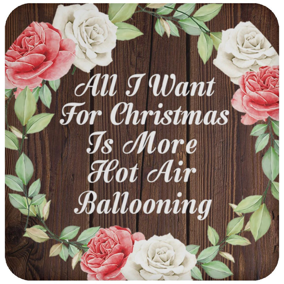 All I Want For Christmas Is More Hot Air Ballooning - Drink Coaster A