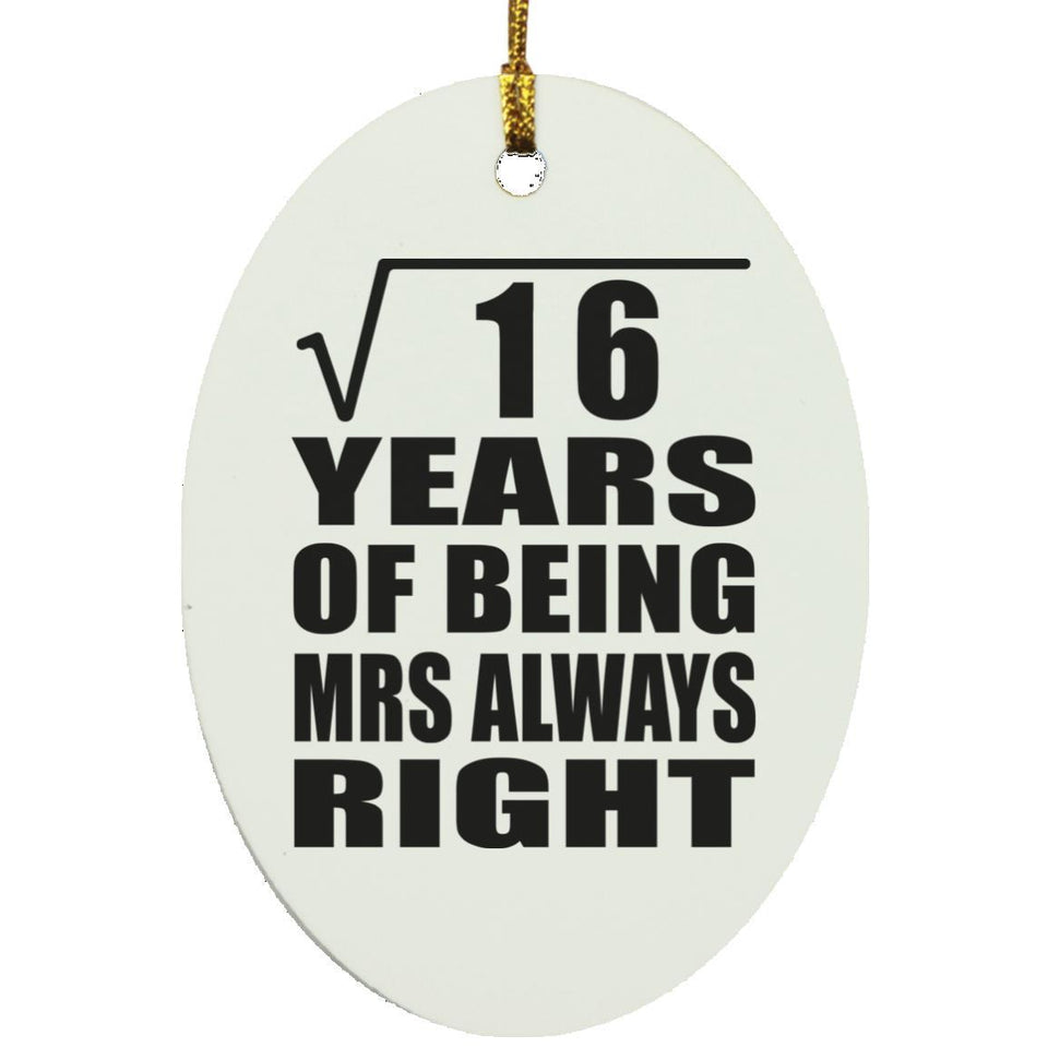 4th Anniversary Square Root of 16 Years Mrs Always Right - Oval Ornament