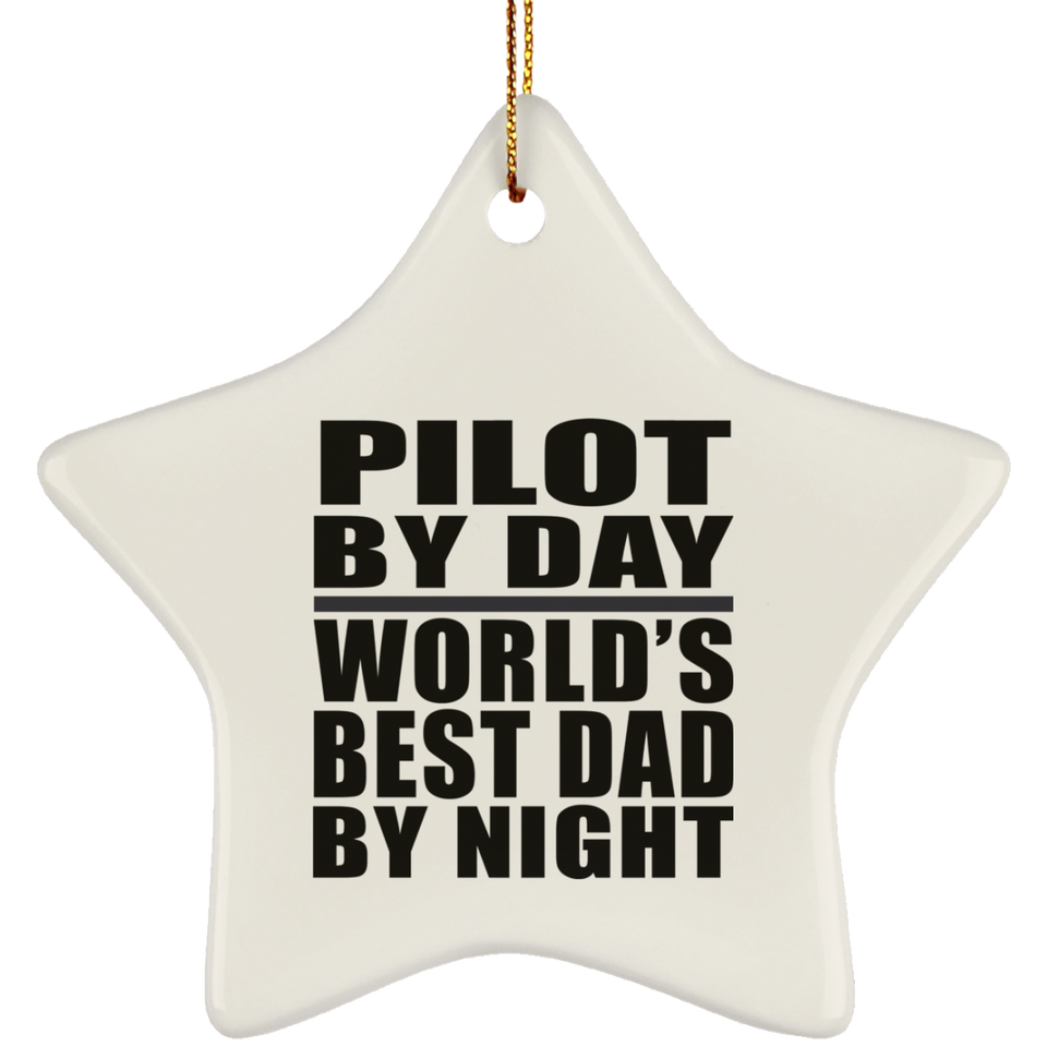 Pilot By Day World's Best Dad By Night - Star Ornament