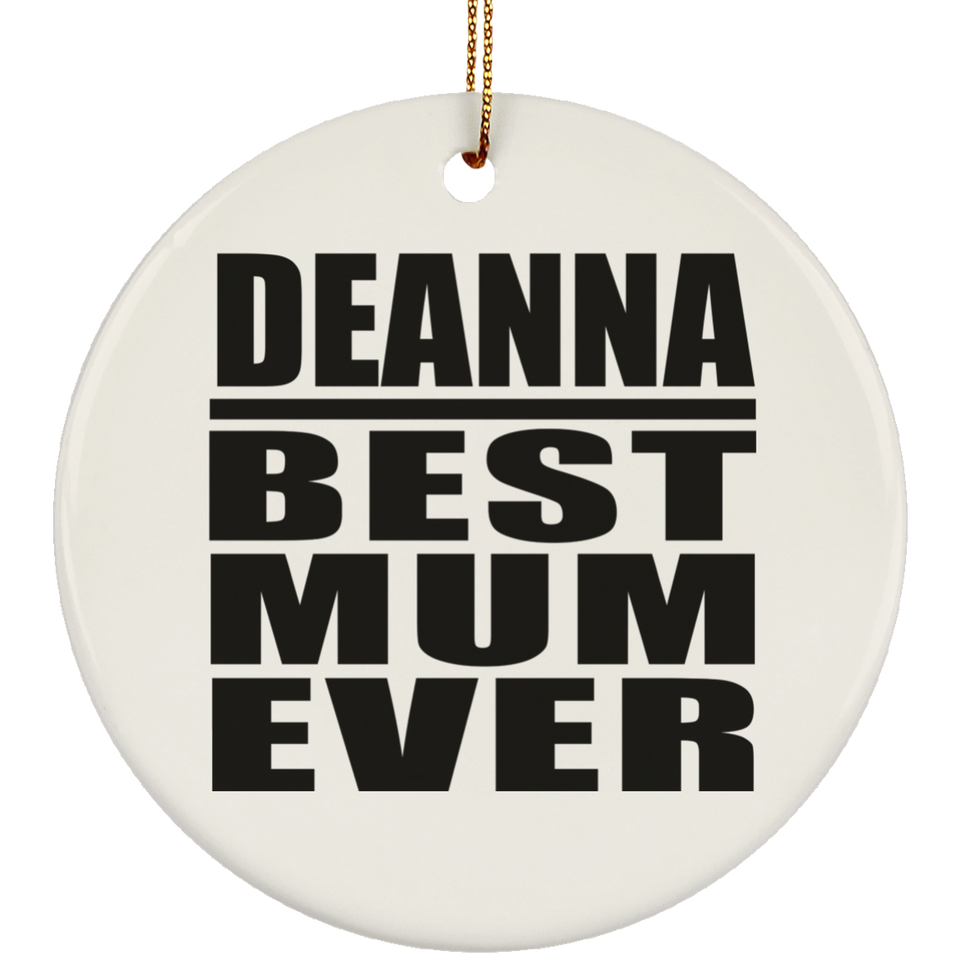 Deanna Best Mum Ever - Circle Ornament