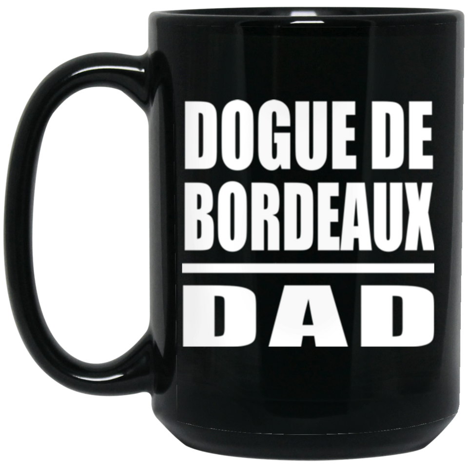 Dogue De Bordeaux Dad - 15oz Coffee Mug Black