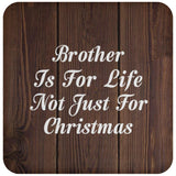 Brother Is For Life Not Just For Christmas - Drink Coaster D