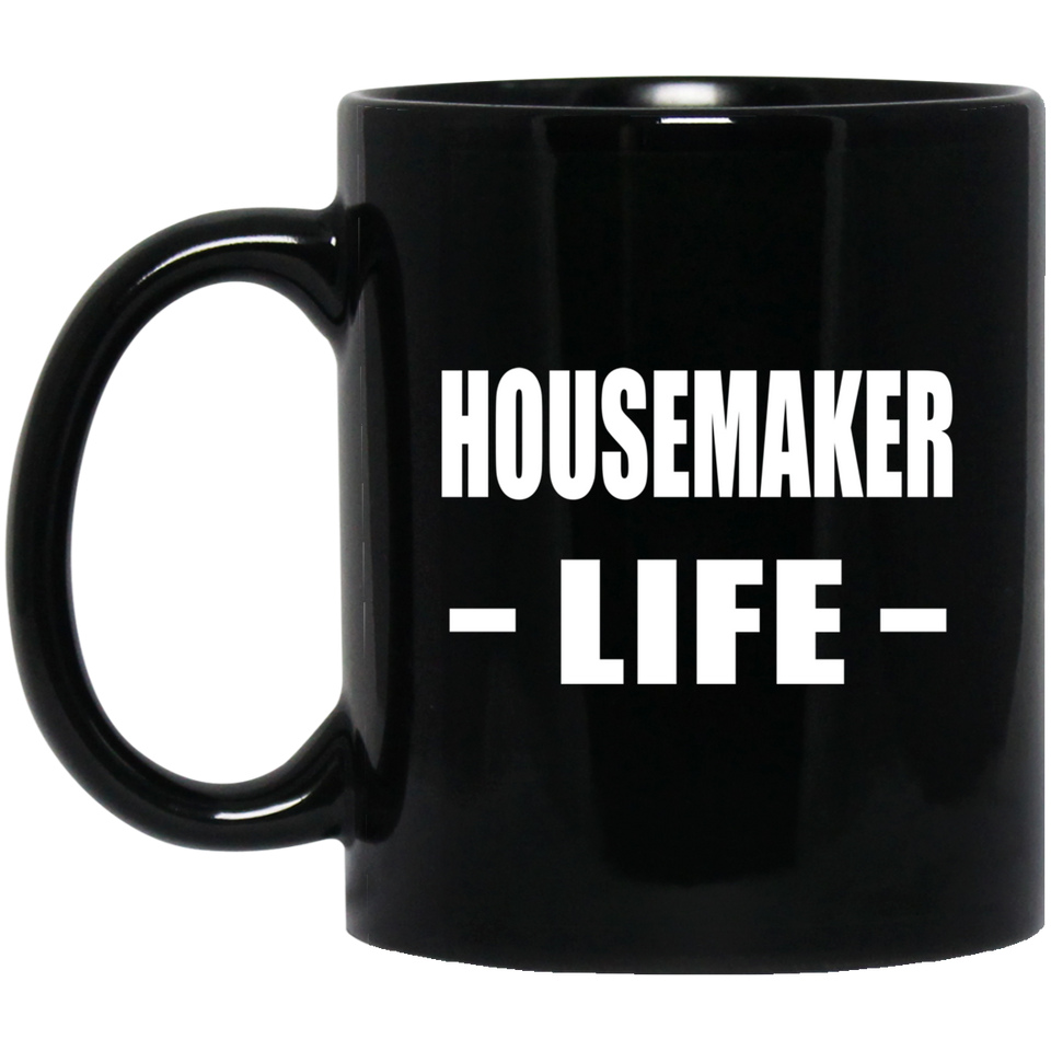Housemaker Life - 11oz Coffee Mug Black