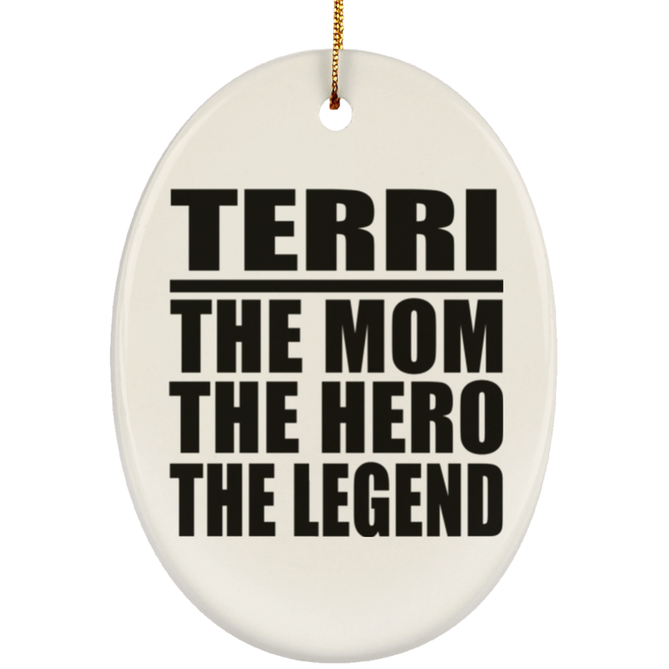 Terri The Mom The Hero The Legend - Oval Ornament