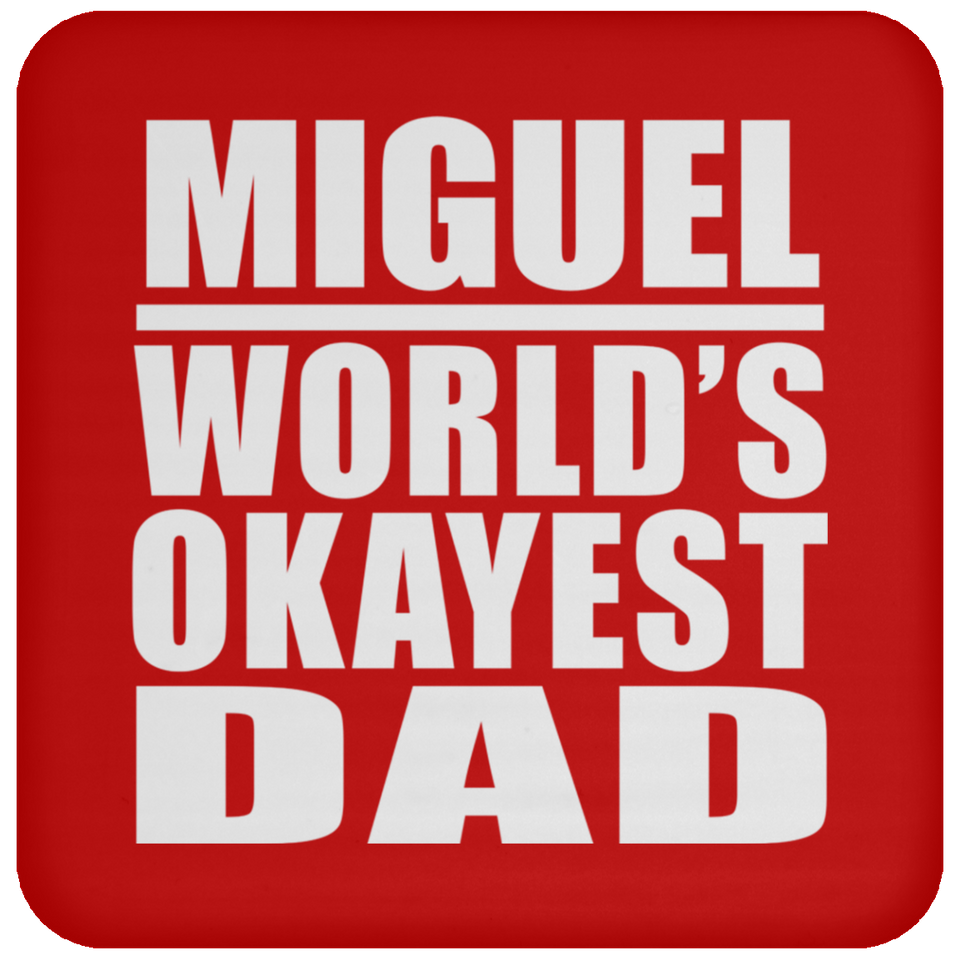 Miguel World's Okayest Dad - Drink Coaster