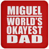 Miguel World's Okayest Dad - Drink Coaster