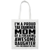 Proud Tax Examiner Mom Of Awesome Daughter - Tote Bag White
