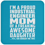Proud Industrial Engineer Mom Of Awesome Daughter - Drink Coaster