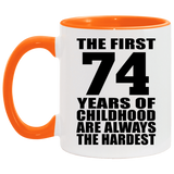 74th Birthday First 74 Years of Childhood Are The Hardest - 11oz Accent Mug Orange