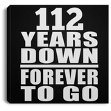 112th Anniversary 112 Years Down Forever to Go - Canvas Square
