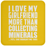 I Love My Girlfriend More Than Collecting Minerals - Drink Coaster
