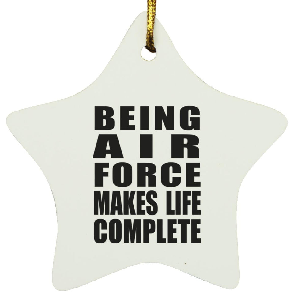 Being Air Force Makes Life Complete - Star Ornament