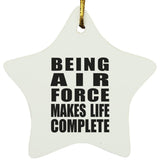 Being Air Force Makes Life Complete - Star Ornament