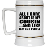 All I Care About Is My Cousin - Beer Stein