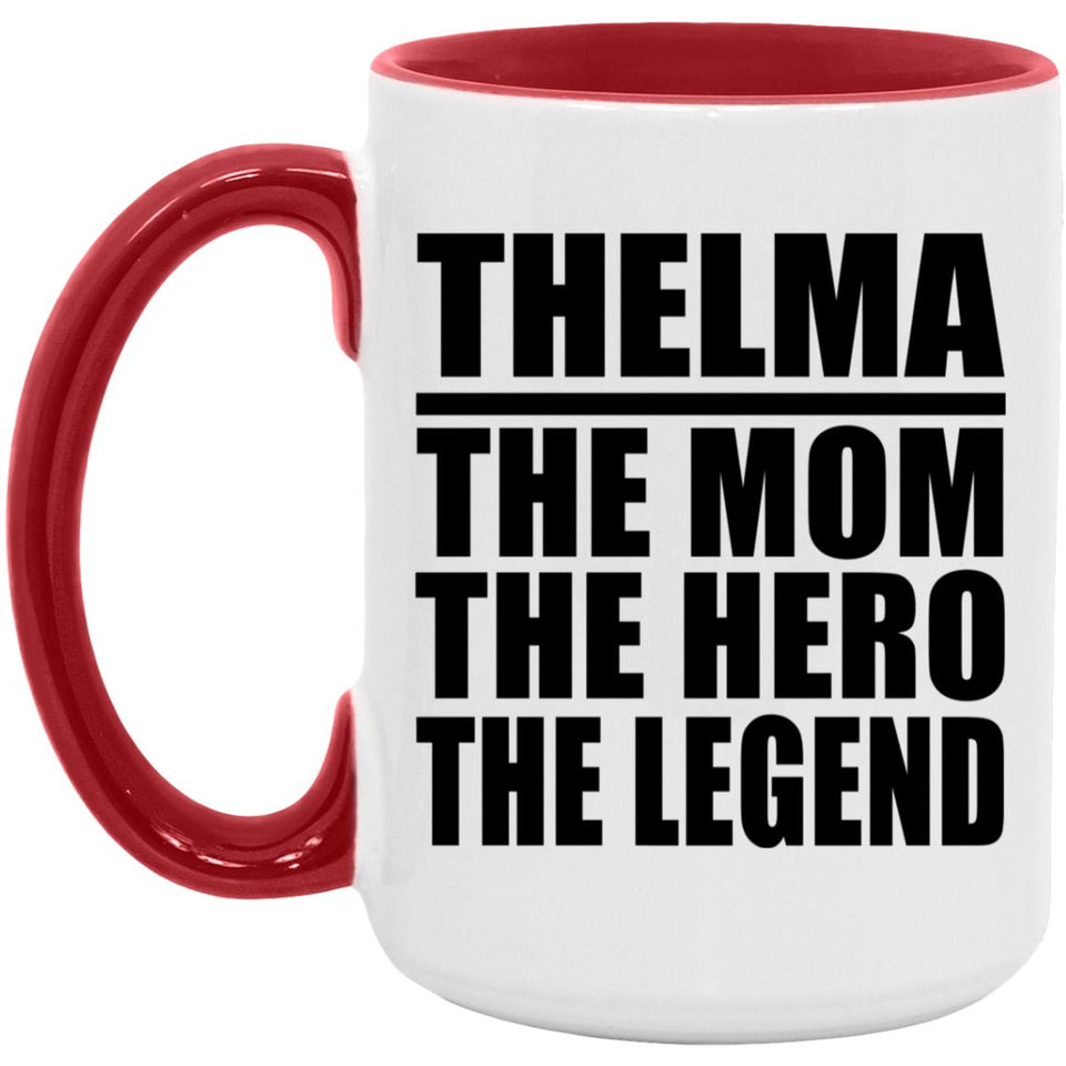 Thelma The Mom The Hero The Legend - 15oz Accent Mug Red