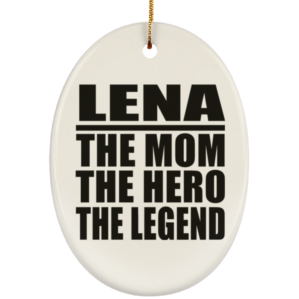 Lena The Mom The Hero The Legend - Oval Ornament