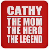 Cathy The Mom The Hero The Legend - Drink Coaster