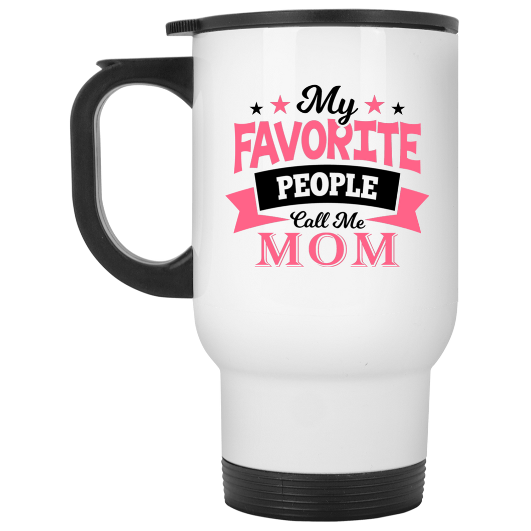 My Favorite People Call Me Mom - White Travel Mug