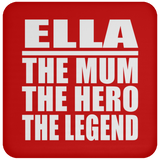 Ella The Mum The Hero The Legend - Drink Coaster