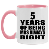5th Anniversary 5 Years of Being Mrs Always Right - 11oz Accent Mug Pink
