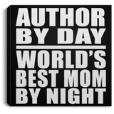 Author By Day World's Best Mom By Night - Canvas Square