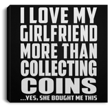 I Love My Girlfriend More Than Collecting Coins - Canvas Square
