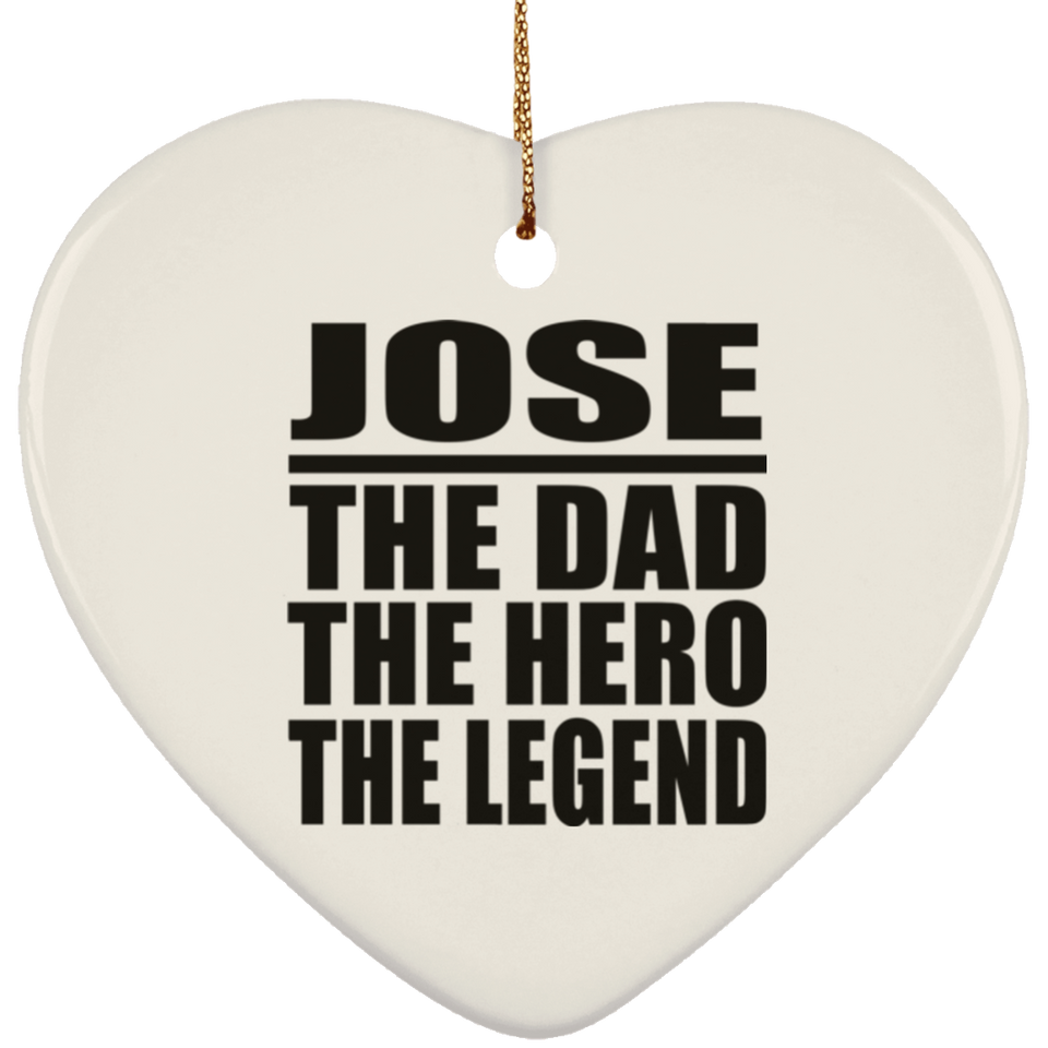Jose The Dad The Hero The Legend - Heart Ornament