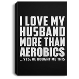 I Love My Husband More Than Aerobics - Canvas Portrait