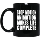 Stop Motion Animation Makes Life Complete - 11oz Coffee Mug Black
