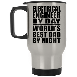 Electrical Engineer By Day World's Best Dad By Night - Silver Travel Mug