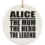 Alice The Mum The Hero The Legend - Circle Ornament