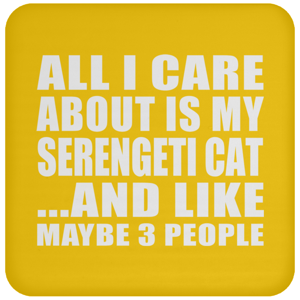 All I Care About Is My Serengeti Cat - Drink Coaster