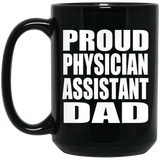 Proud Physician Assistant Dad - 15oz Coffee Mug Black