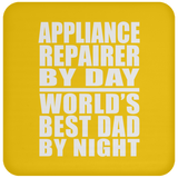 Appliance Repairer By Day World's Best Dad By Night - Drink Coaster