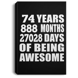 74th Birthday 74 Years 888 Months 27028 Days Of Awesome - Canvas Portrait