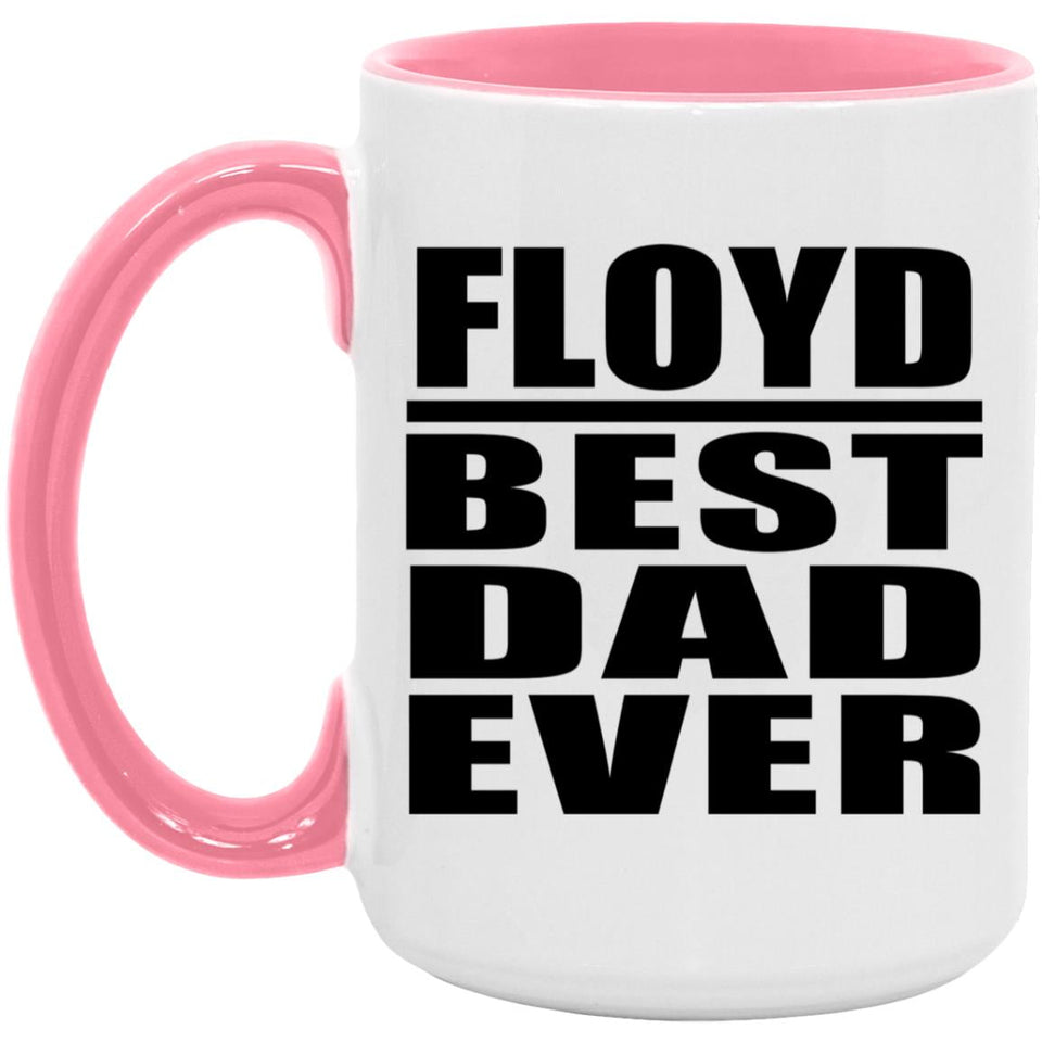 Floyd Best Dad Ever - 15oz Accent Mug Pink